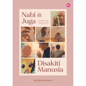 Nabi ﷺ Juga Disakiti Manusia: Memaknakan Konflik Dalam Perhubungan Melalui Sirah Nabi by Khubaib Akhi - IMAN Shoppe Bookstore
